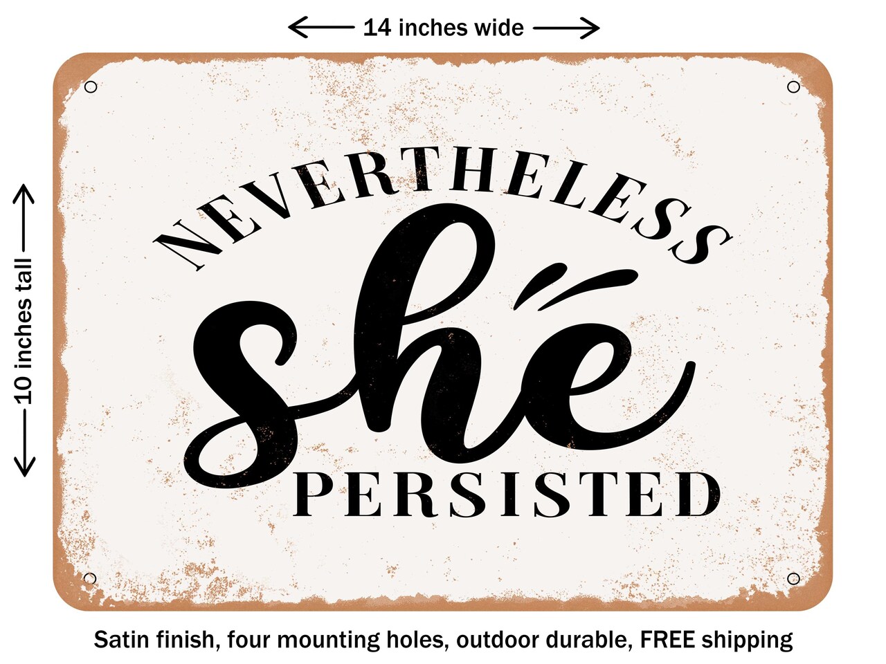 DECORATIVE METAL SIGN - Nevertheless She Persisted 2 - Vintage Rusty Look